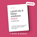 E-book in regalo: 7 gesti che ti fanno sembrare stanca (e non lo sai)